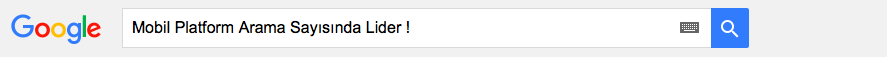 Mobil Platform Arama Sayısında Lider !