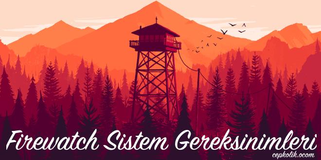 Firewatch Sistem Gereksinimleri