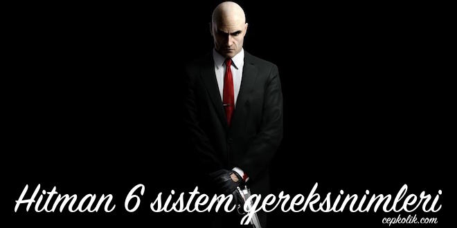 Hitman 6 sistem gereksinimleri