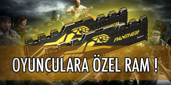 Oyunculara Özel RAM Tanıtıldı: Apacer Panther