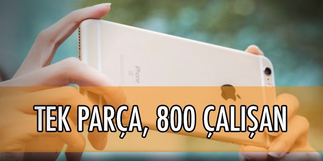 iPhone Kamerası ve 800 Çalışan !.