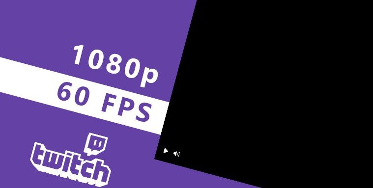 Twitch 60fps 1080p