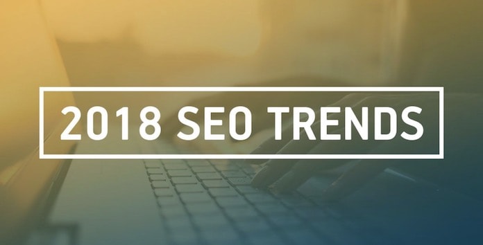 2018 Yılı SEO Trendleri ve Google Arama Motoru Değişiklikleri