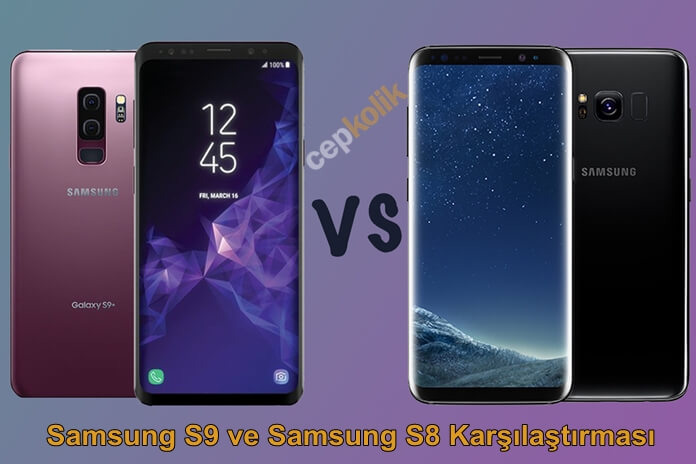 Samsung Galaxy S8 ve Galaxy S9 Karşılaştırma: Yükseltmeye Değer Mi?