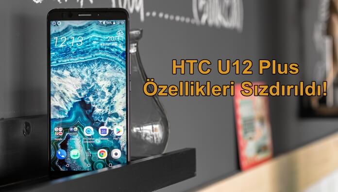 HTC U12 Plus Özellikleri Sızdırıldı!
