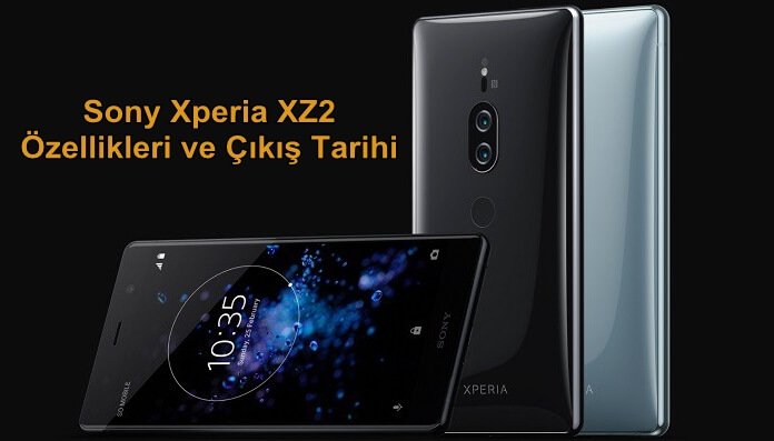 Sony Xperia XZ2 Premium Tanıtıldı! Özellikleri, Fiyatı ve Çıkış Tarihi