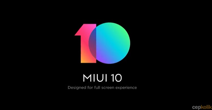 MIUI 10 Açık Beta Resmen Yayınlandı! İşte Alacak 10 Model...