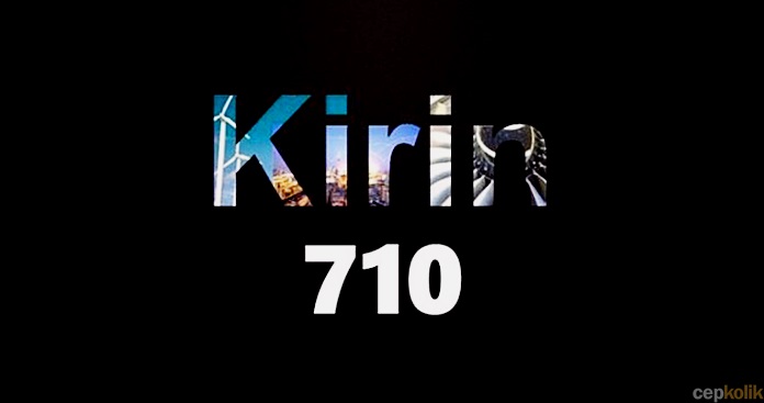 Snapdragon 710 ile Yarışacak HiSilicon Kirin 710 Tanıtıldı! İşte Özellikleri...