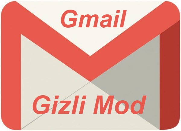 Gmail Gizli Mod 