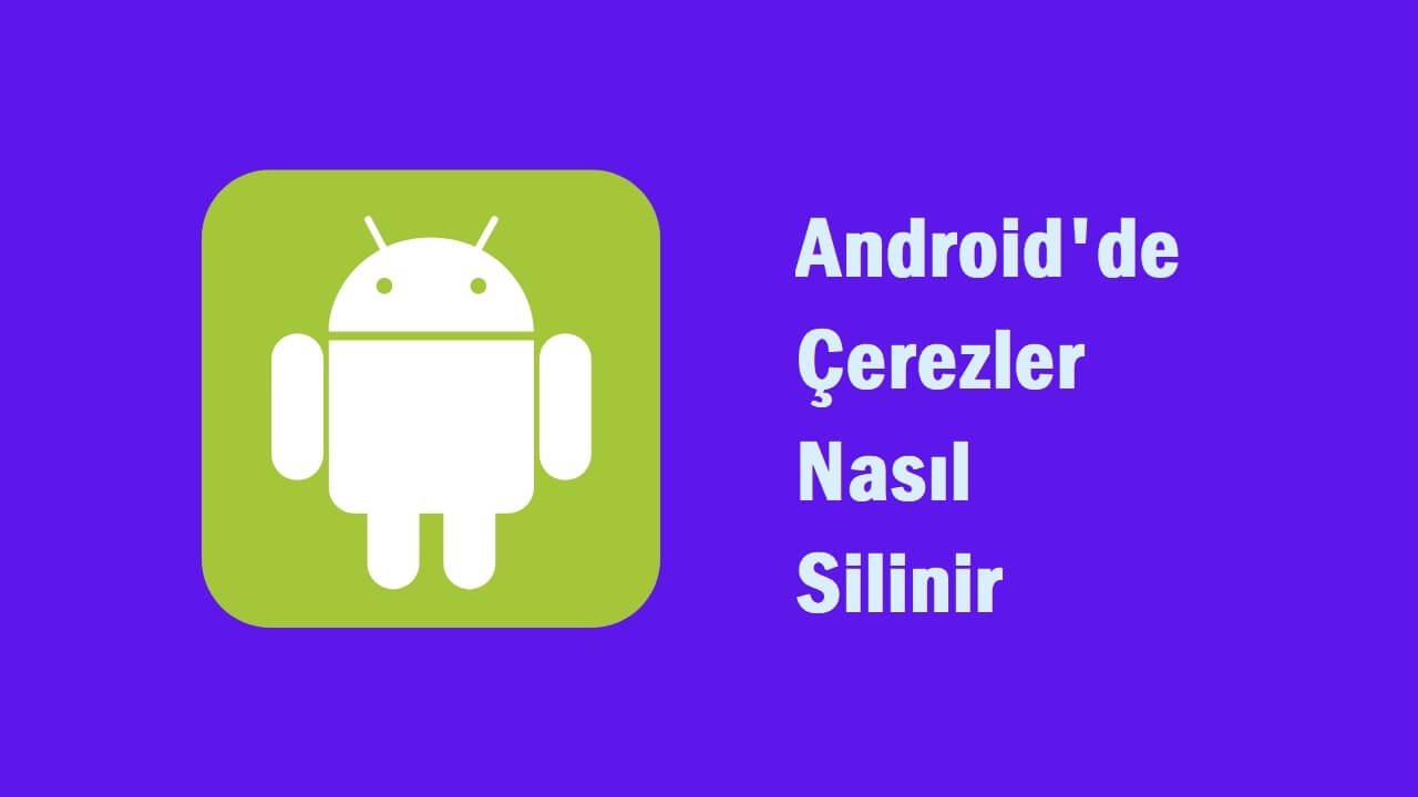 Android'de çerezler nasıl silinir