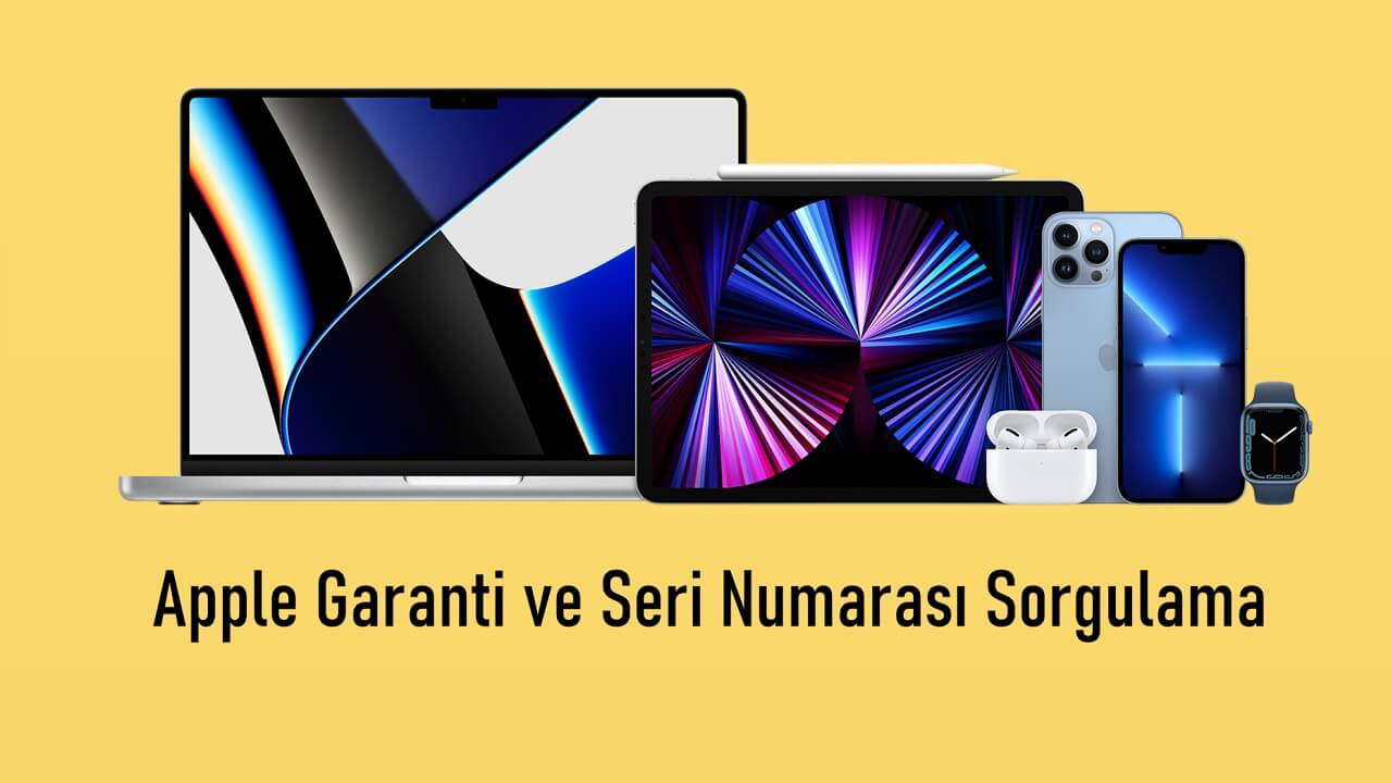 Apple Garanti ve Seri Numarası Sorgulama Nasıl Yapılır?