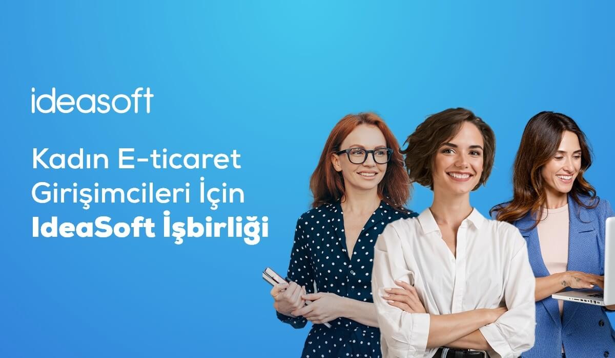 Kadın E-Ticaret Girişimcileri İçin IdeaSoft İşbirliği