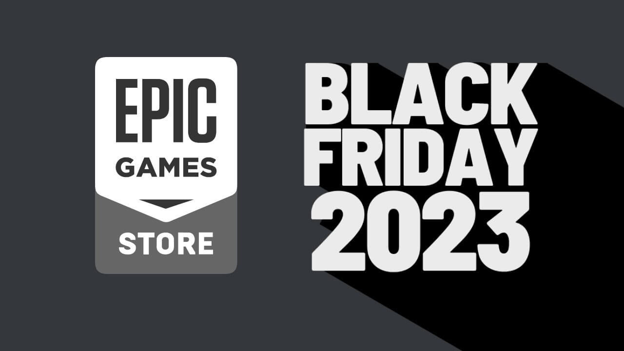 Epic Games Black Friday 2023 İndirimleri Bu Akşam Başlıyor, Üstelik Türkiye’ye Özel Jestle!