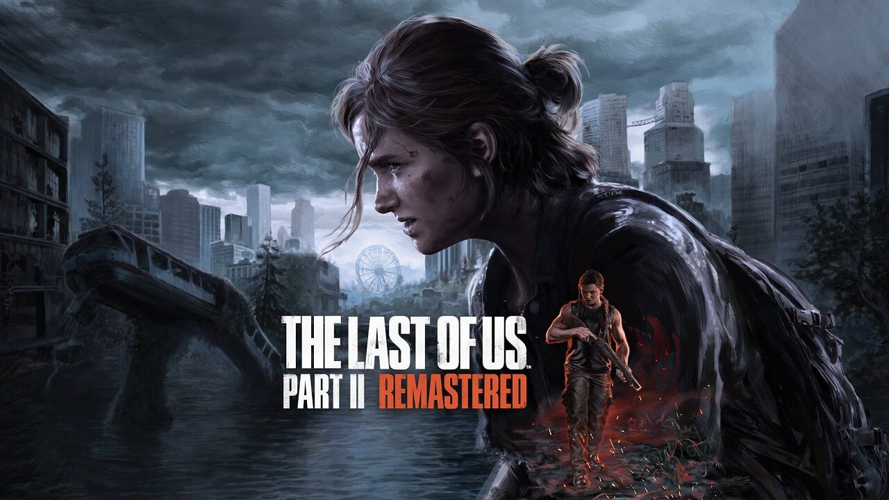 The Last of Us Part 2 Remastered Çıktı – 20 Ocak 2024