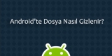 Android’te Dosya Nasıl Gizlenir