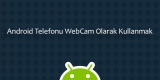Android Telefonu WebCam Olarak Kullanmak