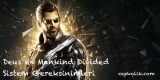 Deus ex Mankind Divided Sistem Gereksinimleri