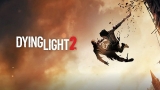 Dying Light 2 Muhteşem Satış Rakamlarına Ulaştı!