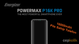 16000mAh Pili ile Energizer Power Max P16K Pro Görüldü! (İlk İzlenimler)