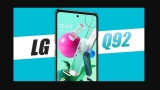 LG Q92 Canlı Canlı Karşımıza Çıktı