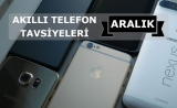 Bütçeye Göre Akıllı Telefon Tavsiyeleri – Aralık