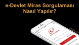 E-Devlet’ten Miras Sorgulama Hizmeti! Veraset İlami Sorgulama Nasıl Yapılır?