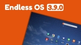 Endless OS 3.9.0 Yayılandı – Kurulumu ve Yenilikleri
