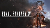Final Fantasy 16 PC’ye Geliyor, Çıkış Tarihi Açıklandı!