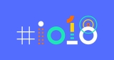 Google I/O 2018 Etkinliğinde Tanıtılan Birbirinden İlginç Google Yenilikleri
