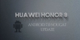 Honor 8 için Nougat 7.0 Güncellemesi Şubat Ayında Geliyor!