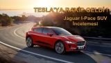 Tesla’ya Büyük Rakip Geldi: Jaguar I-Pace İncelemesi