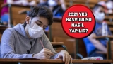 2021 YKS Başvurusu Nasıl Yapılır? Son Gün Ne Zaman?