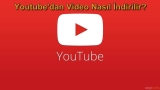 Youtube’dan Video Nasıl İndirilir?